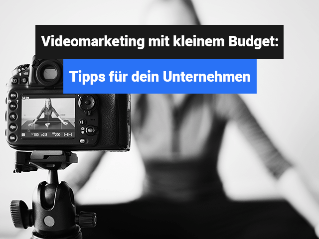 Videomarketing mit kleinem Budget- Tipps für dein Unternehmen Oliver Menzel